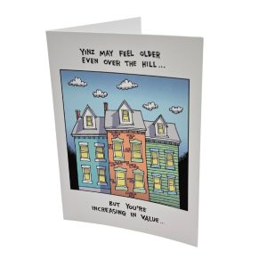 Yinzer Cards - Yinz May Feel Older Even Over The Hill.......But You're Increasing In Value